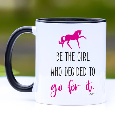 Mug - Be the girl who decided to go for it